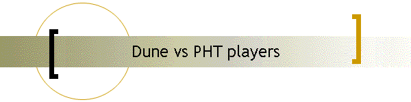 Dune vs PHT players