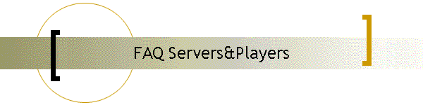 FAQ Servers&Players