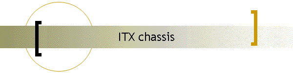 ITX chassis