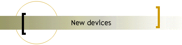 New devices
