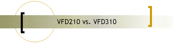 VFD210 vs. VFD310