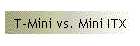 T-Mini vs. Mini ITX